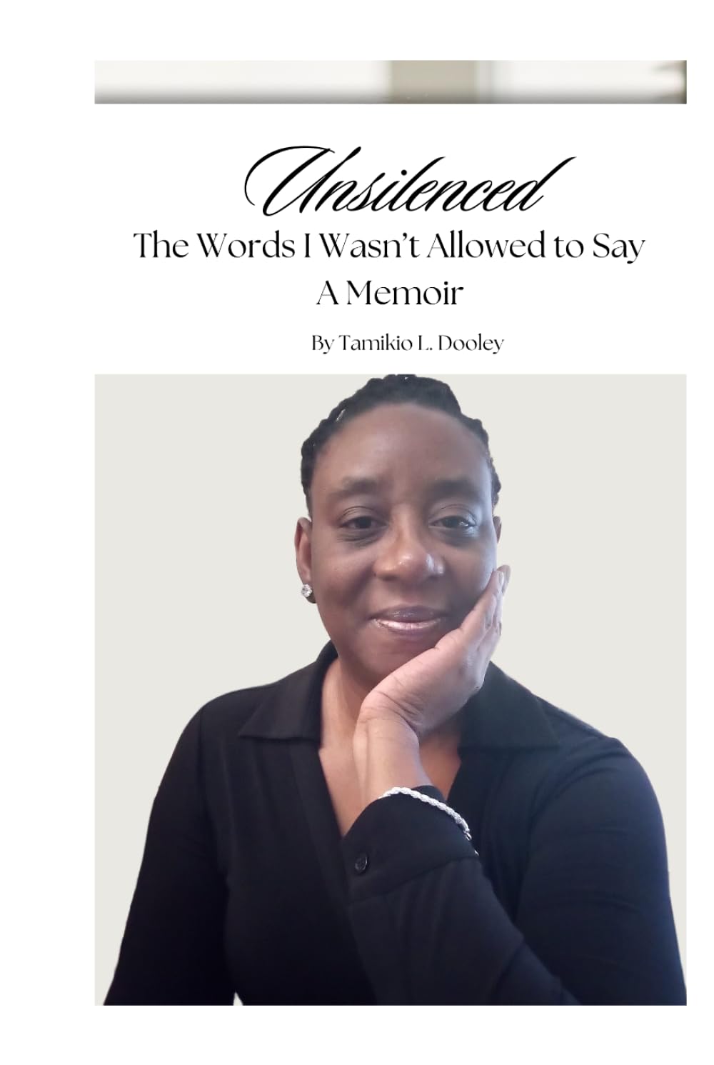 Unsilenced: The Words I Wasn't Allowed to Say: A Memoir