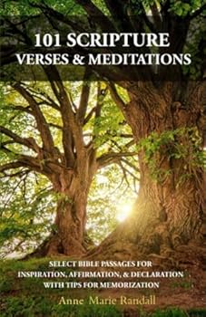101 SCRIPTURE VERSES & MEDITATIONS: SELECT BIBLE PASSAGES FOR INSPIRATION, AFFIRMATION, & DECLARATION, WITH TIPS FOR MEMORIZATION (Scripture Comes Alive)