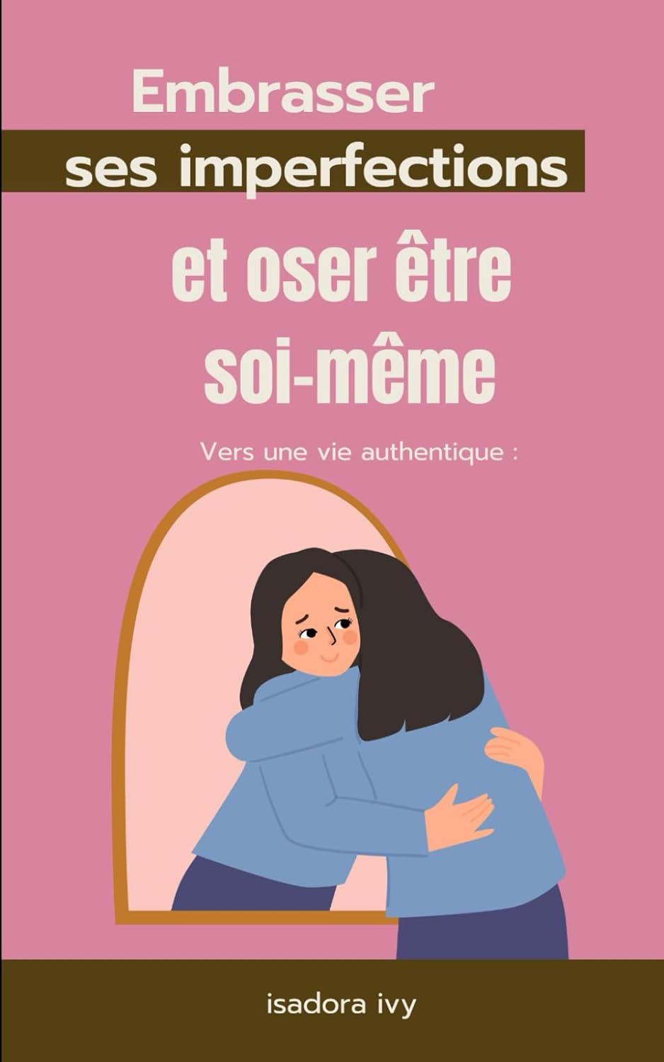 Vers une vie authentique: Embrasser ses imperfections et oser être soi-même