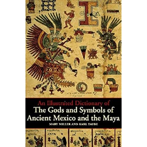 An Illustrated Dictionary of the Gods and Symbols of Ancient Mexico and the Maya Cover