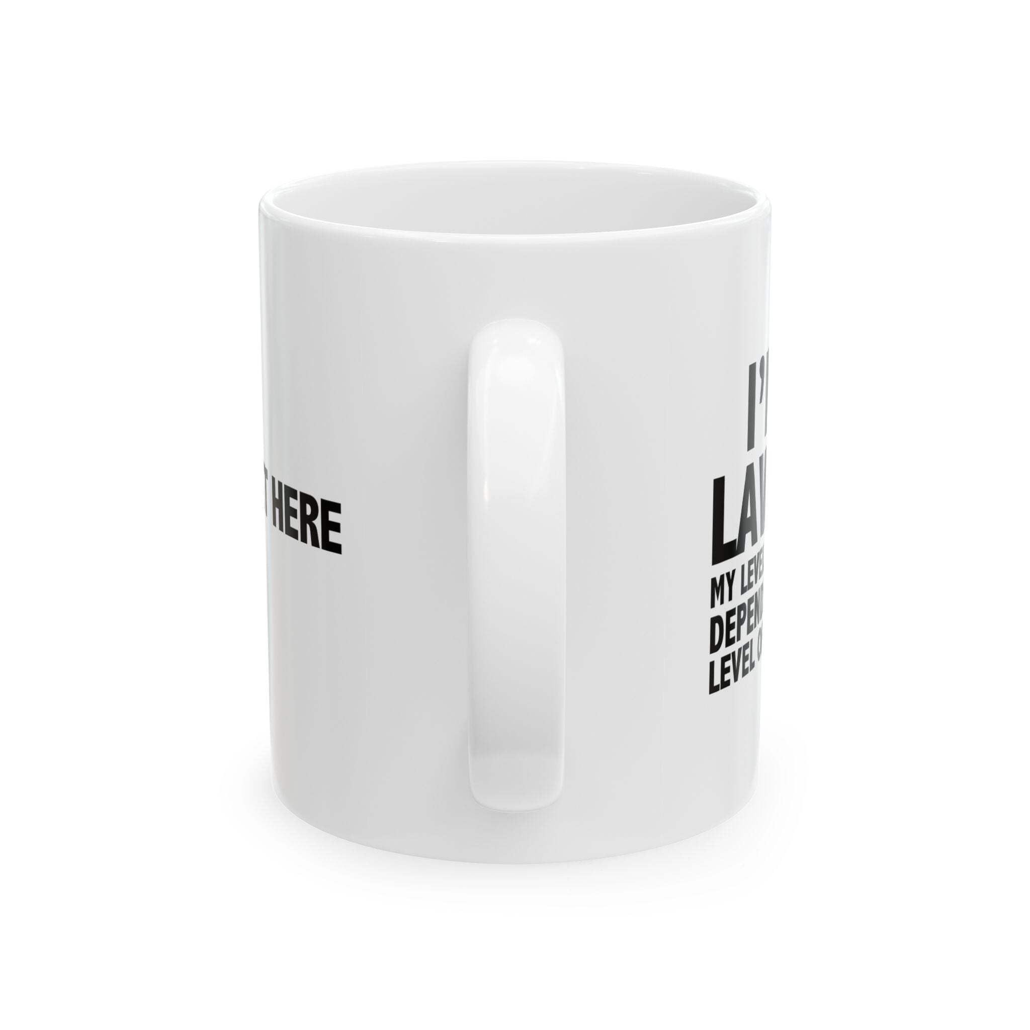 Personalized I'm A Lawyer My Level Of Sarcasm Ceramic Mug 11 Oz White