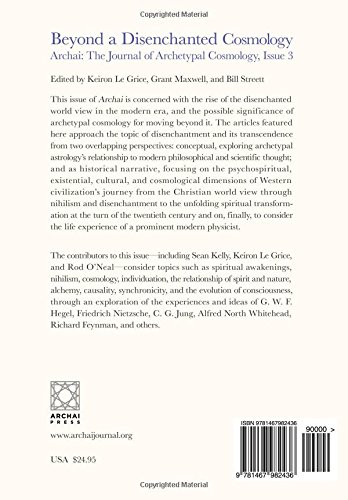 Beyond a Disenchanted Cosmology: Archai: The Journal of Archetypal Cosmology, Issue 3 (Volume 3)