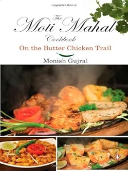 Paperback The Moti Mahal Cookbook: On the Butter Chicken Trail [Aug 01, 2009] Gujral, Monish Book