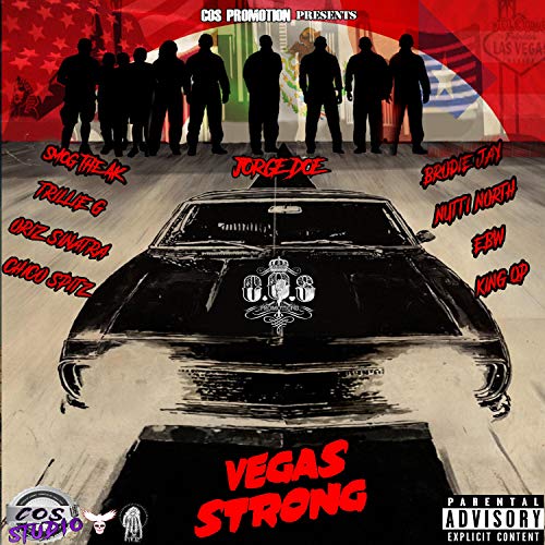 Vegas Strong (feat. Smog the AK, Chico Spitz, trillie G, Oriz Sinatra, brodi Jay, Nutti North, EBW & King QP) [Explicit]