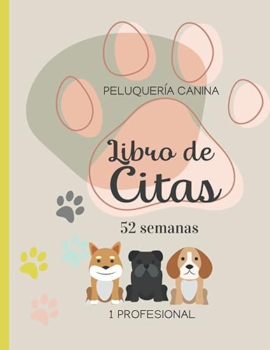 Libro de citas peluquería canina: Agenda de citas ideal para peluquería de mascotas | Planificador horario de 8 h a 22 h, vista semanal en 2 págs., ... 52 semanas (1 año), sin fechas, A4