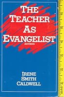 The Teacher As Evangelist 0871624796 Book Cover