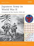  Japanese Army in World War II: Conquest of the Pacific 1941-42 (Battle Orders, Band 9)