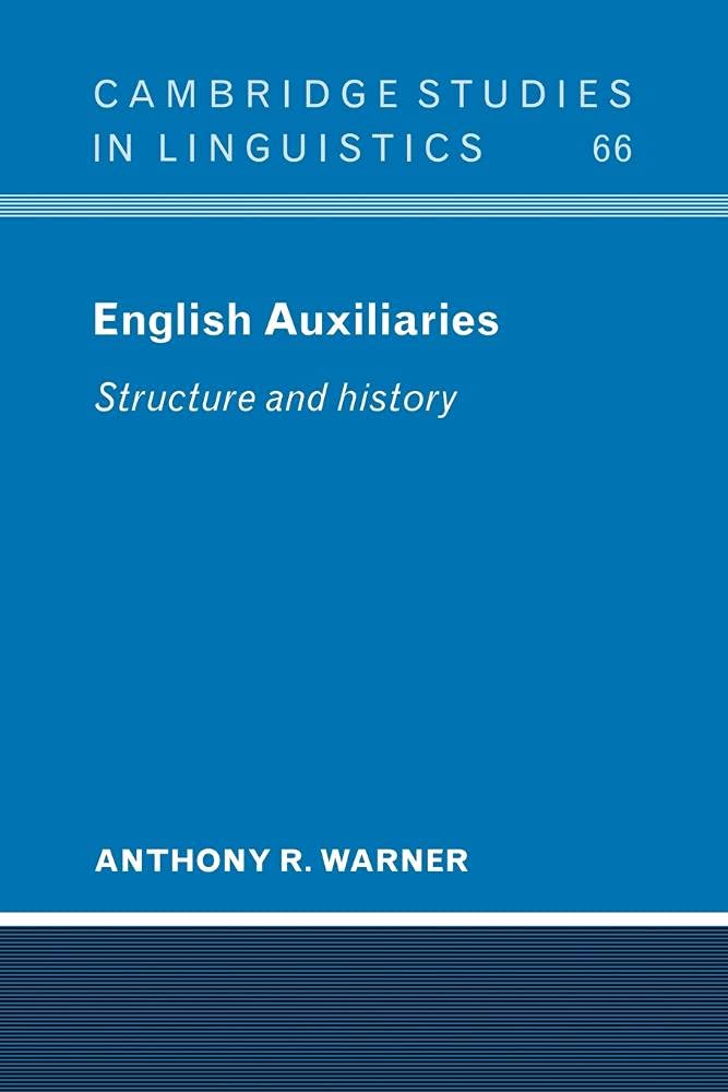 English Auxiliaries: Structure and History: 66 (Cambridge Studies in Linguistics, Series Number 66)