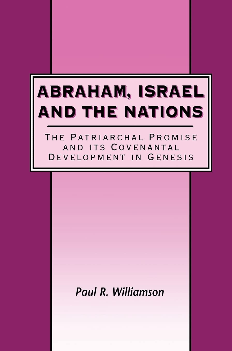 Buy Abraham, Israel and the Nations: The Patriarchal Promise and Its Covenantal Development in Genesis — BookShops.in