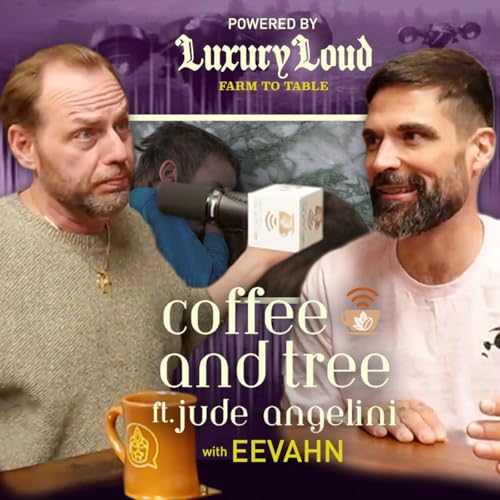Coffee and Tree Podcast Season 4 Ep. 4 w/ Eevahn