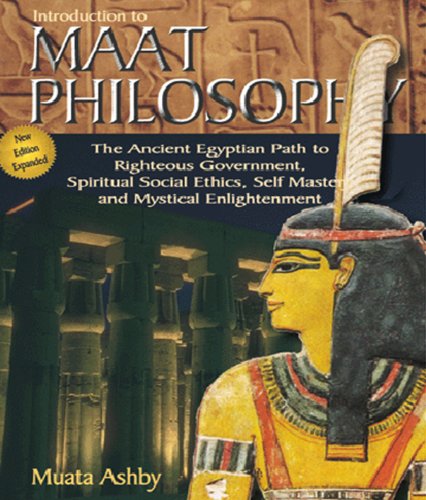 INTRODUCTION TO MAAT PHILOSOPHY: Spiritual Enlightenment Through the Path of Righteous Action