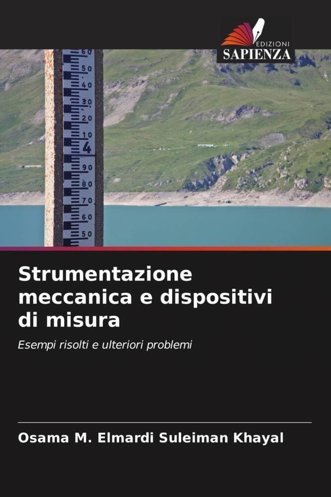 Strumentazione meccanica e dispositivi di misura: Esempi risolti e ulteriori problemi