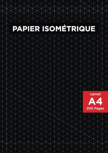 Papier isométrique: 200 pages (A4 21.9 x 29.7 cm) pour dessins isométriques