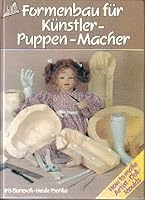 Formenbau Fur Kunstler-Puppen-Macher/How to Make Moulds for Artist Dolls 3772414826 Book Cover