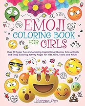 Emoji Coloring Book for Girls: 50 Super Fun and Amazing Inspirational Quotes, Cute Animals and Emoji Coloring Activity Pages for Kids, Girls, Teens and Adults