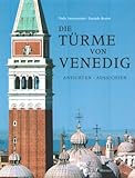 Die Türme von Venedig: Ansichten - Aussichten