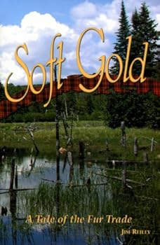 Paperback Soft Gold A Tale of the Fur Trade Book