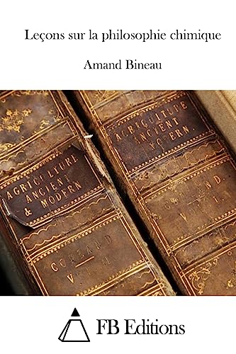 Leçons sur la philosophie chimique (French Edition)
