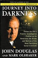Journey Into Darkness - Follow The Fbi's Premier Investigative Profiler As He Penetrates The Minds & Motives Of Serial Killers B000IXT4T2 Book Cover