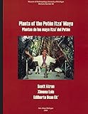  Plants of the Petén Itza’ Maya: Plantas de los maya itza’ del Petén (Memoirs Book 38) (English Edition)