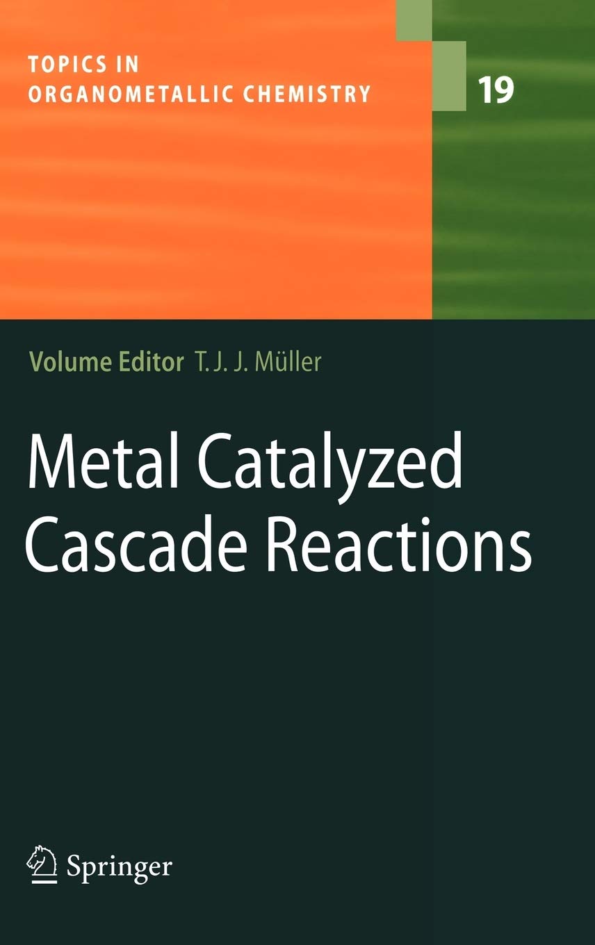 Metal Catalyzed Cascade Reactions: 19 (Topics in Organometallic Chemistry)