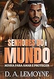 Minha Para Amar e Proteger: Senhores do Mundo - Livro 1