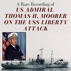 A Rare Recording of US Admiral Thomas H. Moorer on the USS Liberty Attack Audiolibro Por Admiral Thomas H. Moorer arte de portada