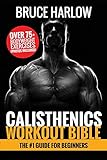 Calisthenics Workout Bible:...