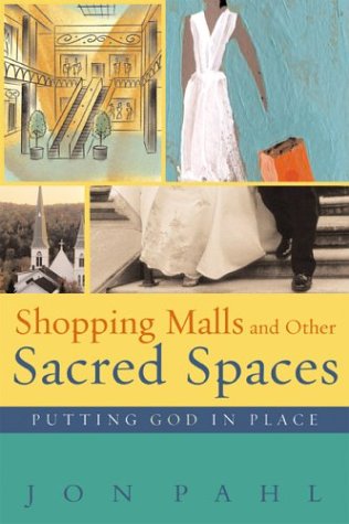 Shopping Malls and Other Sacred Spaces: Putting God in Place