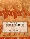 The Temple of Deir El Bahari: Its Plan, Its Founders, And Its First Explorers.