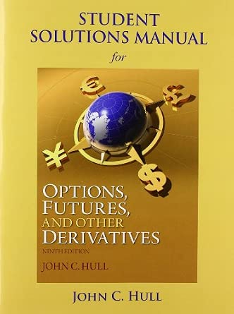 Student Solutions Manual for Options, Futures, and Other Derivatives 9th Edition-Wow! eBook