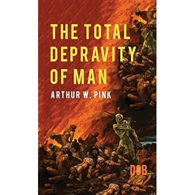 The Total Depravity of Man