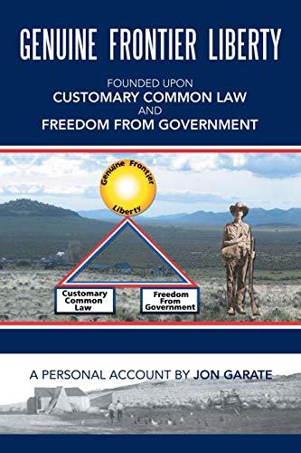 GENUINE FRONTIER LIBERTY: Founded upon Customary Common Law And Freedom From Government