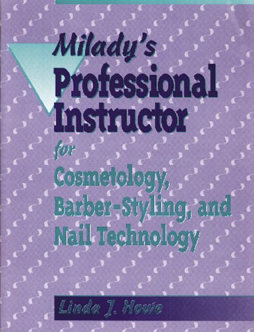Milady's Professional Instructor for Cosmetology, Barber-Styling and Nail Technology