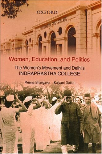 Women, Education and Politics: The Women's Movement and Delhi's Indraprastha College