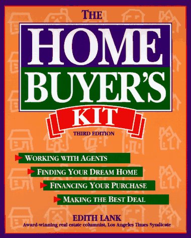 The Home Buyer's Kit: Finding Your Dream Home, Financing Your