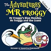 Mr Froggy's Blue Monday, Mr Froggy And The Crane 1519584989 Book Cover