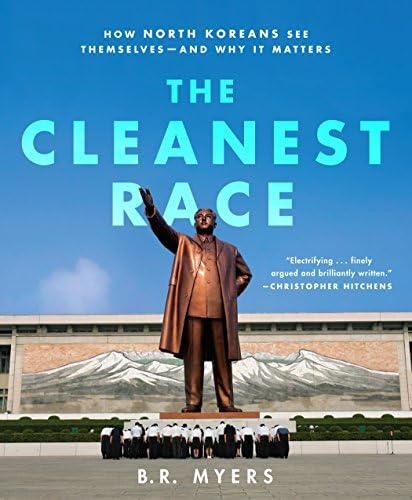 The Cleanest Race: How North Koreans See Themselves - and Why It Matters
