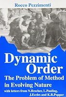 Dynamic Order: The Problem of Method in Evolving Nature : With Letters from N. Rescher, L. Pauling, J. Eccles, and K.R. Popper (Millennium (Series), 6.) 0852444907 Book Cover