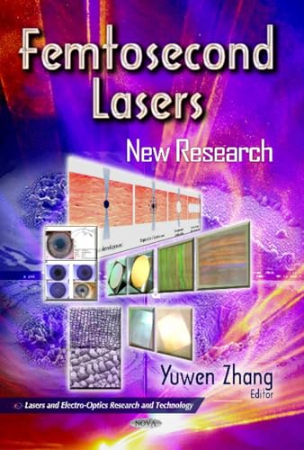 Femtosecond Lasers: New Research (Lasers and Electro-Optics Research and Technology) Femtosecond Lasers: New Research (Lasers and Electro-Optics Research and Technology)