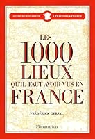 Les 1000 lieux qu'il faut avoir vus en France 2081202034 Book Cover