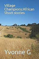 Village Champions: African Short stories B08DC3ZJW2 Book Cover