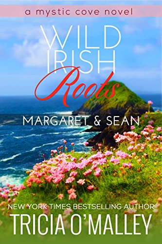 Wild Irish Roots: Margaret & Sean (The Mystic Cove Series Book 5)