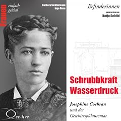 Page de couverture de Schrubbkraft Wasserdruck - Josephine Cochran und der Geschirrsp&uuml;lautomat
