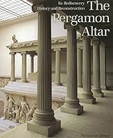 The Pergamon Altar: Its rediscovery, history and reconstruction 380531342X Book Cover