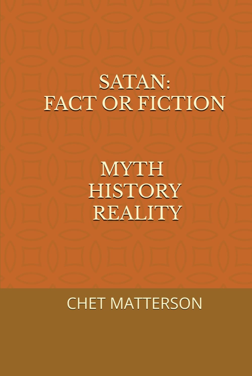 SATAN: FACT OR FICTION: MYTH HISTORY REALITY