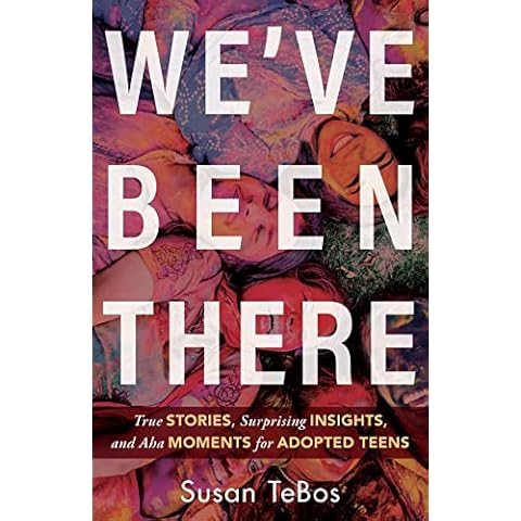 We've Been There: True Stories, Surprising Insights, and Aha Moments for Adopted Teens Cover