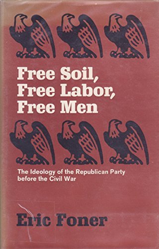 Free Soil, Free Labor, Free Men The Ideology of... B0043KN3DY Book Cover