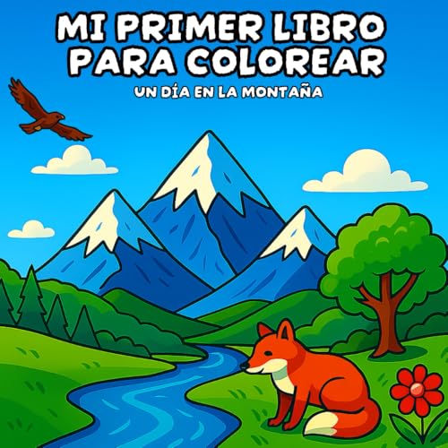 Mi primer libro para colorear un día en la montaña: Con más de 40 imágenes de animales y paisajes alpinos ¡aprende y diviértete coloreando! Para niños de 2 a 4 años