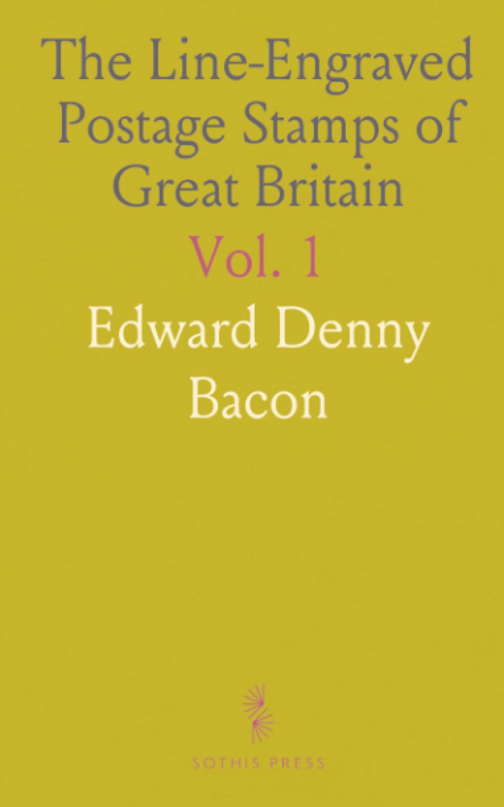 The Line-Engraved Postage Stamps of Great Britain: Production History by Perkins, Bacon and Co, 1840-1880